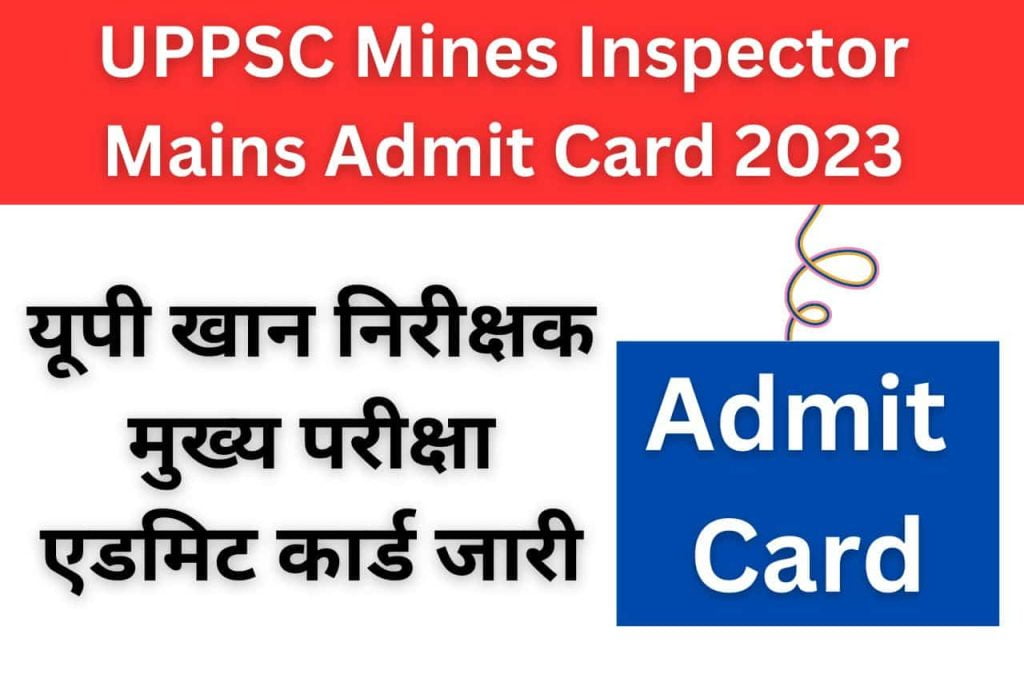 UPPSC Mines Inspector Mains Admit Card 2023